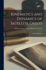 Kinematics and Dynamics of Satellite Orbits: Selected Reprints Cover Image