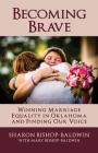 Becoming Brave: Winning Marriage Equality in Oklahoma and Finding Our Voice Cover Image