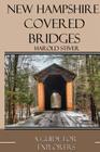 New Hampshire Covered Bridges By Harold Stiver Cover Image