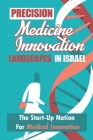 Precision Medicine Innovation Landscapes In Israel: The Start-Up Nation For Medical Innovation: Israel Cover Image