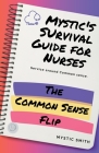 Mystic's Survival Guide For Nurses: The Common Sense Flip By Mystic Smith Cover Image