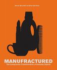 Manufractured: The Conspicuous Transformation of Everyday Objects Cover Image