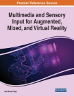Multimedia and Sensory Input for Augmented, Mixed, and Virtual Reality By Amit Kumar Tyagi (Editor) Cover Image