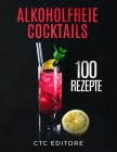 Alkoholfreie Cocktails: 100 Rezepte. Ein einfacher Leitfaden für die besten Mocktail Rezepte By Ctc Editore Cover Image