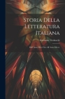 Storia Della Letteratura Italiana: Dall' Anno Mccc Fino All' Anno Mcccc By Girolamo Tiraboschi Cover Image