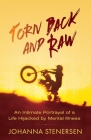 Torn Back and Raw: An Intimate Portrayal of a Life Hijacked by Mental Illness Cover Image