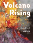 Volcano Rising By Elizabeth Rusch, Susan Swan (Illustrator) Cover Image