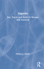 Appetite: Sex, Touch, and Desire in Women with Anorexia By Melissa Fabello Cover Image