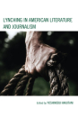 Lynching in American Literature and Journalism Cover Image
