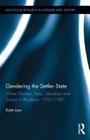 Gendering the Settler State: White Women, Race, Liberalism and Empire in Rhodesia, 1950-1980 (Routledge Research in Gender and History) By Kate Law Cover Image
