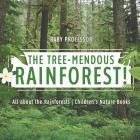 The Tree-Mendous Rainforest! All about the Rainforests Children's Nature Books Cover Image