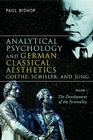 Analytical Psychology and German Classical Aesthetics: Goethe, Schiller, and Jung, Volume 1: The Development of the Personality Cover Image