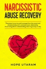 Narcissistic Abuse Recovery: The power to survive and to escape from the covert and emotional abuse of a narcissist toxic relationship. A survival By Hope Utaram Cover Image