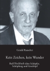 Kein Zeichen, kein Wunder: Rolf Hochhuth über Schöpfer, Schöpfung und Geschöpf By Gerald Rauscher Cover Image