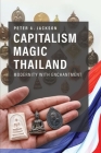 Capitalism Magic Thailand: Modernity with Enchantment By Peter A. Jackson Cover Image