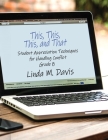This, This, This, and That: Student Appreciation Techniques for Handling Conflict: Grade 8 By Linda M. Davis Cover Image