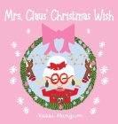 Mrs. Claus' Christmas Wish By Kassi Mangum Cover Image