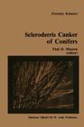 Scleroderris Canker of Conifers: Proceedings of an International Symposium on Scleroderris Canker of Conifers, Held in Syracuse, Usa, June 21-24, 1983 (Forestry Sciences #13) Cover Image
