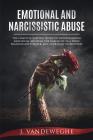 Emotional and Narcissistic Abuse: The Complete Survival Guide to Understanding Narcissism, Escaping the Narcissist in a Toxic Relationship Forever, an By J. Vandeweghe Cover Image