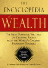 The Encyclopedia of Wealth: The Most Powerful Writings on Creating Riches from the World's Greatest Prosperity Teachers (Including Essays by Napoleon Hill, Joseph Murphy, Emmet Fox, James Allen and Others) By Chris Gentry (Editor), Joseph Murphy (Contributions by), Emmet Fox (Contributions by), James Allen (Contributions by), Napoleon Hill (Contributions by), Wallace Wattles (Contributions by) Cover Image