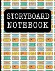 Storyboard Notebook: Filmmaker 16:9 Notebook with Cinema Ticket Design to Sketch and Write Out Scenes with Easy-To-Use Template Cover Image