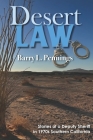 Desert Law: Stories of a Deputy Sheriff in 1970s Southern California By Barry L. Pennings Cover Image