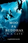 Moo Pa Buddhas in a Cave By Gajinder Kaur, Storyshares (Prepared by) Cover Image