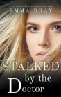 Stalked by the Doctor By Emma Bray Cover Image