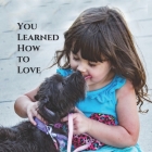 You Learned How to Love By Catherine Kurowska Cover Image