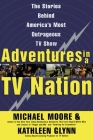 Adventures in a TV Nation By Michael Moore, Kathleen Glynn Cover Image