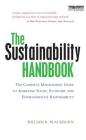 The Sustainability Handbook: The Complete Management Guide to Achieving Social, Economic and Environmental Responsibility By William R. Blackburn Cover Image