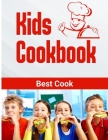 Kids Cookbook best cook: Easy Recipes to Learn the Basics Quick, And Delicious to Promote Healthy Living With Easy By Gaines Sellers Cover Image