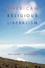 American Religious Liberalism By Leigh E. Schmidt (Editor), Sally M. Promey (Editor), Michael Robertson (Contribution by) Cover Image