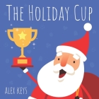 The Holiday Cup By Alex Keys Cover Image