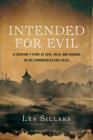 Intended for Evil: A Survivor's Story of Love, Faith, and Courage in the Cambodian Killing Fields By Les Sillars (Preface by) Cover Image