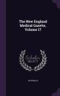 The New England Medical Gazette, Volume 17 Cover Image