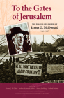 To the Gates of Jerusalem: The Diaries and Papers of James G. McDonald, 1945-1947 Cover Image