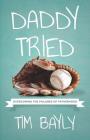 Daddy Tried: Overcoming the Failures of Fatherhood Cover Image
