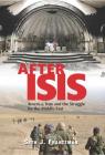 After Isis: America, Iran and the Struggle for the Middle East By Seth J. Frantzman Cover Image