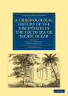 A Chronological History of the Discoveries in the South Sea or Pacific Ocean By James Burney Cover Image