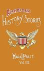 American History Stories, Volume III - With Original Illustrations Cover Image
