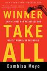 Winner Take All: China's Race for Resources and What It Means for the World Cover Image