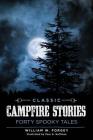 Classic Campfire Stories: Forty Spooky Tales By William W. Forgey Cover Image