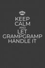 Keep Calm And Let GrampGramp Handle It: 6 x 9 Notebook for a Beloved Grandparent Cover Image