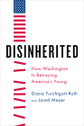 Disinherited: How Washington Is Betraying America's Young By Diana Furchtgott-Roth, Jared Meyer Cover Image
