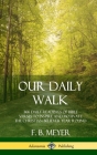 Our Daily Walk: 366 Daily Readings of Bible Verses to Inspire and Motivate the Christian Believer Year Round (Hardcover) Cover Image
