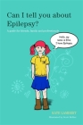 Can I Tell You about Epilepsy?: A Guide for Friends, Family and Professionals (Can I Tell You About...?) By Kate Lambert, Scott Hellier (Illustrator) Cover Image