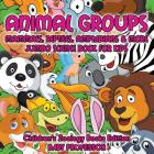 Animal Groups (Mammals, Reptiles, Amphibians & More): Jumbo Science Book for Kids Children's Zoology Books Edition By Baby Professor Cover Image