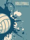 Volleyball Score Record: Volleyball Game Record Book, Volleyball Score Keeper, Spaces on which to record players, Substitutions, Serves, Points By Narika Publishing Cover Image