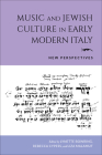 Music and Jewish Culture in Early Modern Italy: New Perspectives (Music and the Early Modern Imagination) By Lynette Bowring (Editor), Rebecca Cypess (Editor), Liza Malamut (Editor) Cover Image